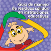 Guía para manejos de desechos sólidos en instituciones educativas